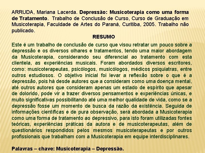 ARRUDA, Mariana Lacerda. Depressão: Musicoterapia como uma forma de Tratamento. Trabalho de Conclusão de