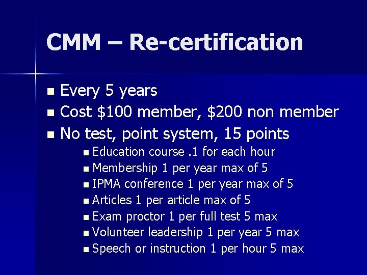 CMM – Re-certification Every 5 years n Cost $100 member, $200 non member n