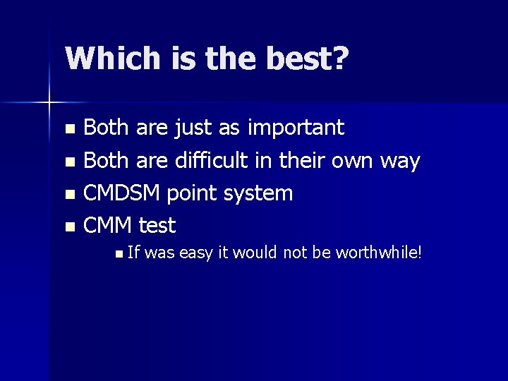 Which is the best? Both are just as important n Both are difficult in