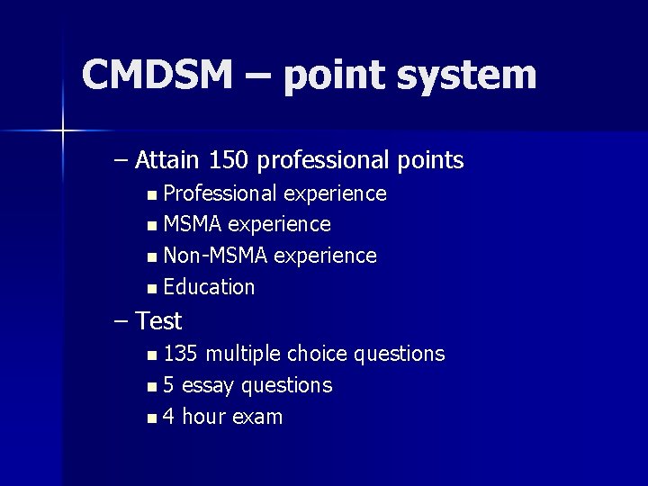 CMDSM – point system – Attain 150 professional points n Professional experience n MSMA