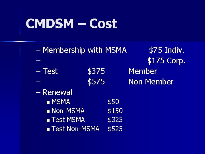 CMDSM – Cost – Membership with MSMA $75 Indiv. – $175 Corp. – Test