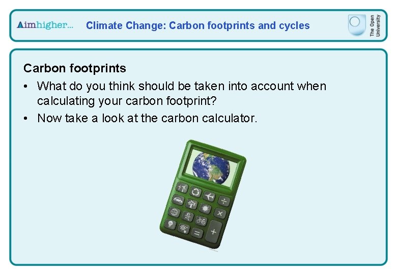 Climate Change: Carbon footprints and cycles Carbon footprints • What do you think should