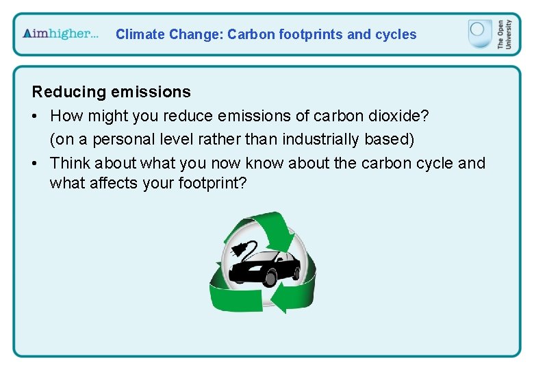 Climate Change: Carbon footprints and cycles Reducing emissions • How might you reduce emissions