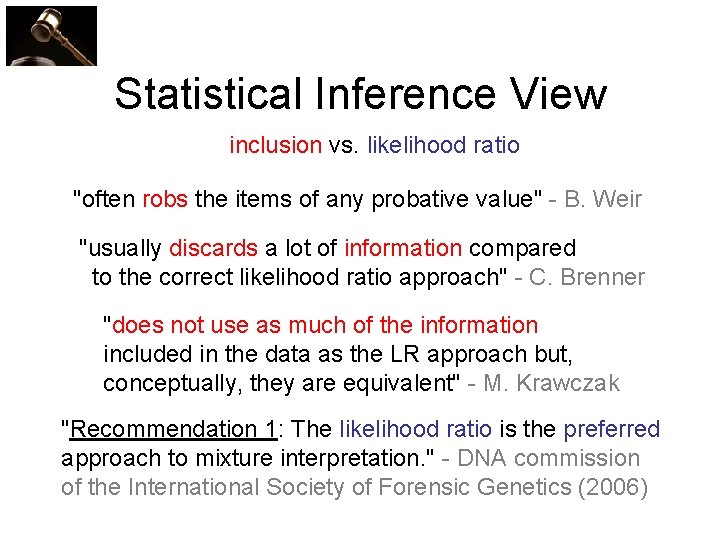 Statistical Inference View inclusion vs. likelihood ratio "often robs the items of any probative