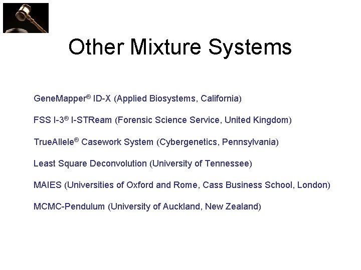 Other Mixture Systems Gene. Mapper® ID-X (Applied Biosystems, California) FSS I-3® I-STReam (Forensic Science
