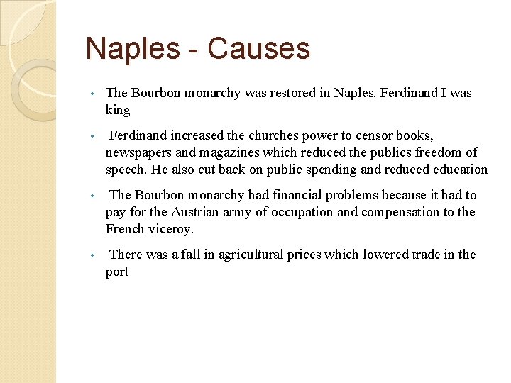 Naples - Causes • The Bourbon monarchy was restored in Naples. Ferdinand I was