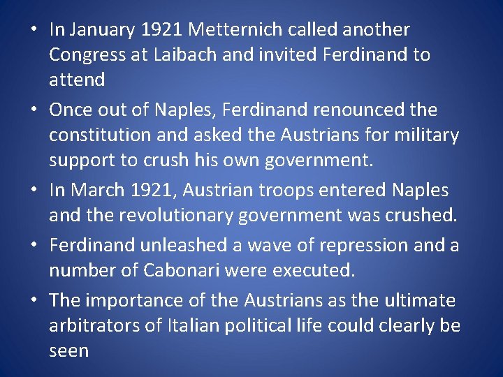  • In January 1921 Metternich called another Congress at Laibach and invited Ferdinand