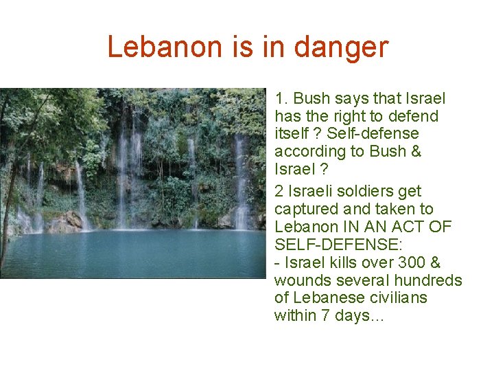 Lebanon is in danger • 1. Bush says that Israel has the right to