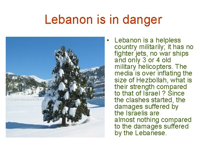 Lebanon is in danger • Lebanon is a helpless country militarily; it has no