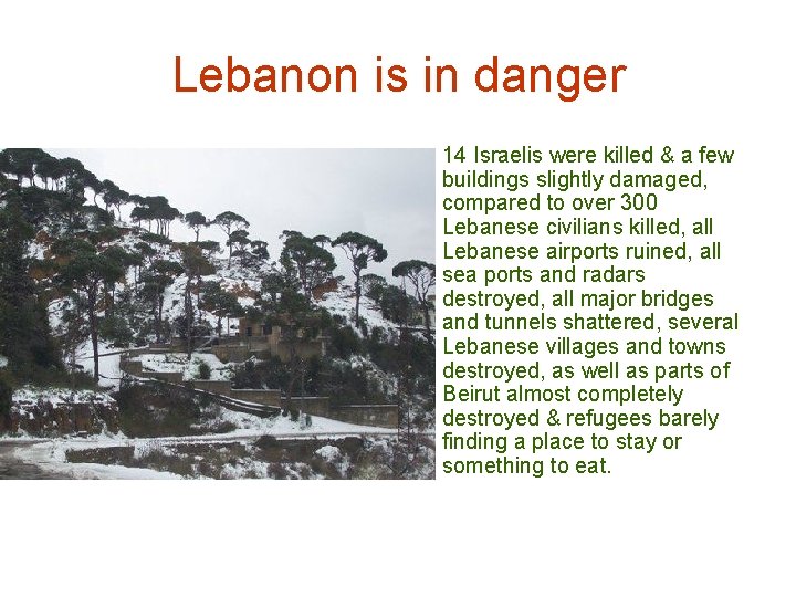 Lebanon is in danger • 14 Israelis were killed & a few buildings slightly