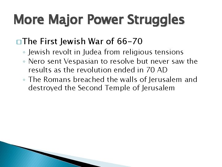 More Major Power Struggles � The First Jewish War of 66 -70 ◦ Jewish