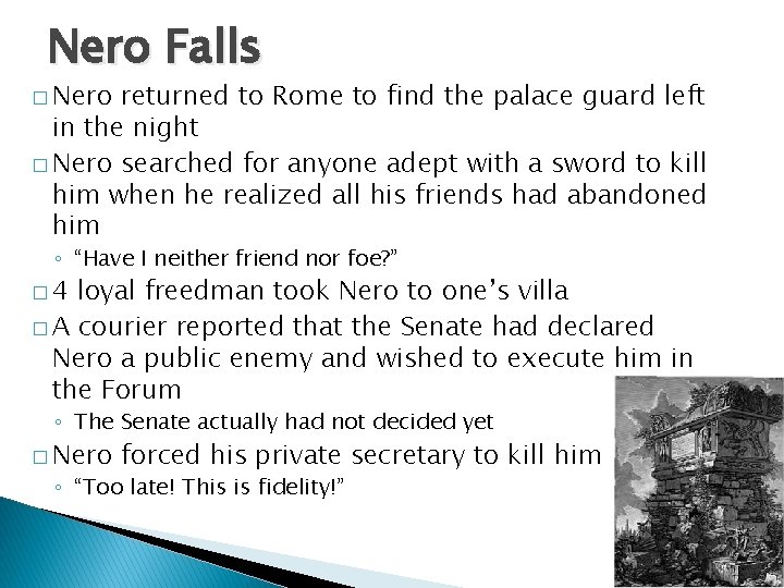 Nero Falls � Nero returned to Rome to find the palace guard left in