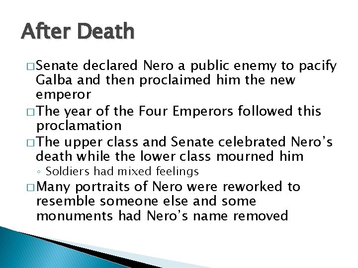 After Death � Senate declared Nero a public enemy to pacify Galba and then