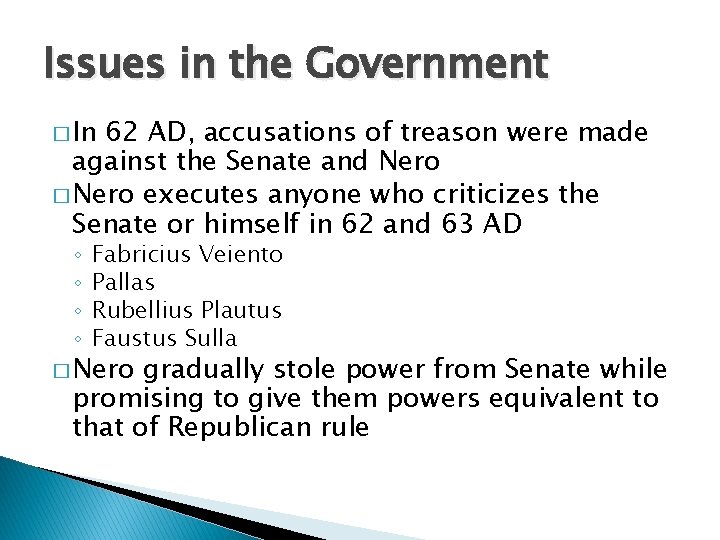 Issues in the Government � In 62 AD, accusations of treason were made against