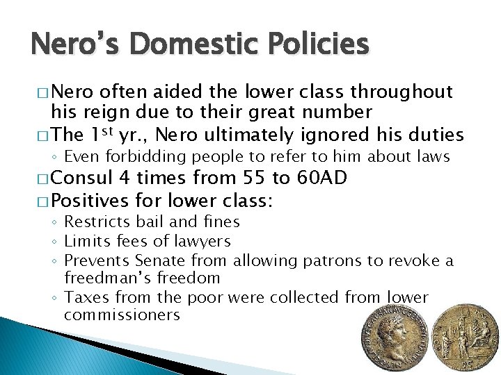 Nero’s Domestic Policies � Nero often aided the lower class throughout his reign due