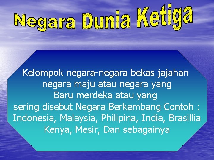 Kelompok negara-negara bekas jajahan negara maju atau negara yang Baru merdeka atau yang sering