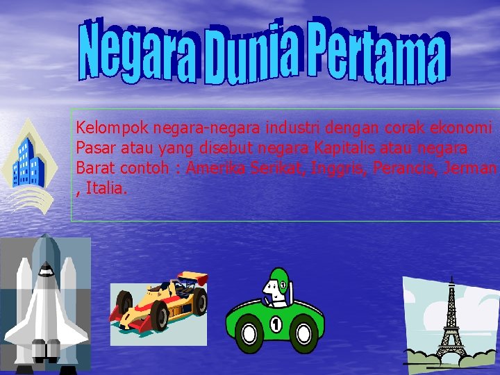 Kelompok negara-negara industri dengan corak ekonomi Pasar atau yang disebut negara Kapitalis atau negara Kelompok negara-negara industri dengan corak ekonomi Pasar atau yang disebut negara Kapitalis atau negara