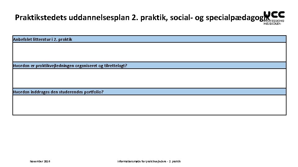 Praktikstedets uddannelsesplan 2. praktik, social- og specialpædagogik Anbefalet litteratur i 2. praktik Hvordan er