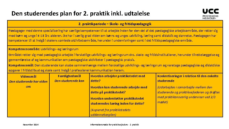Den studerendes plan for 2. praktik inkl. udtalelse 2. praktikperiode – Skole- og fritidspædagogik
