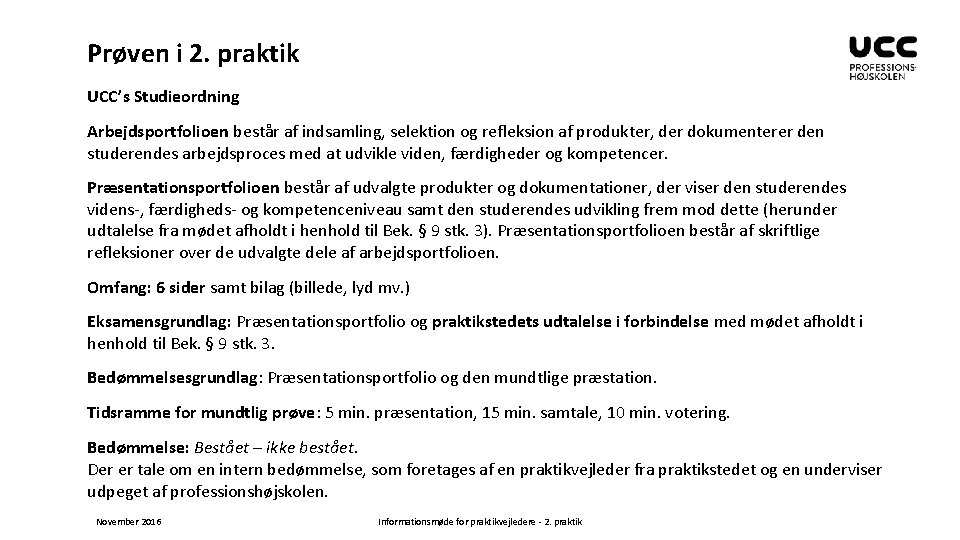 Prøven i 2. praktik UCC’s Studieordning Arbejdsportfolioen består af indsamling, selektion og refleksion af