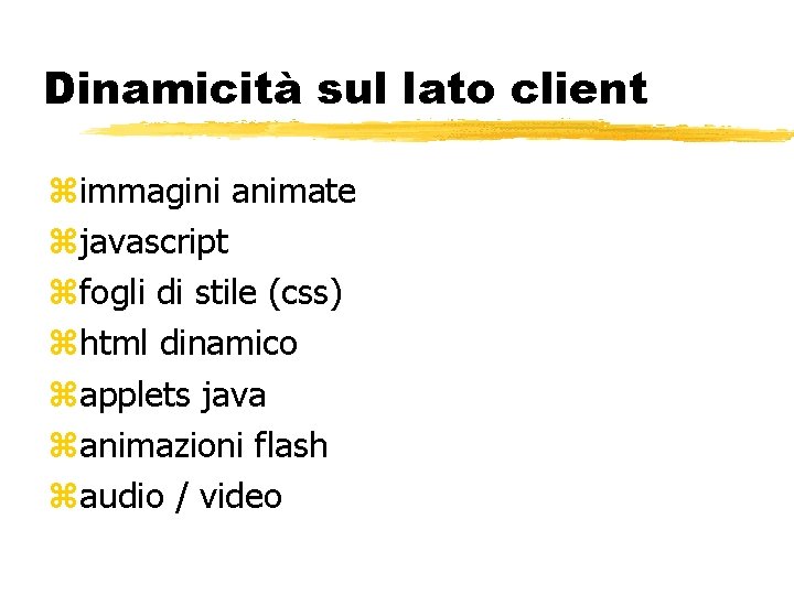 Dinamicità sul lato client immagini animate javascript fogli di stile (css) html dinamico applets