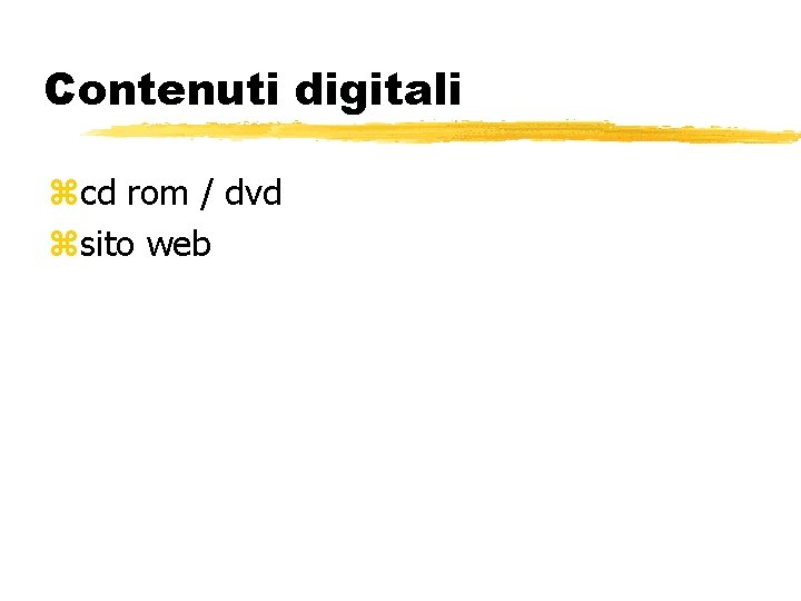 Contenuti digitali cd rom / dvd sito web 