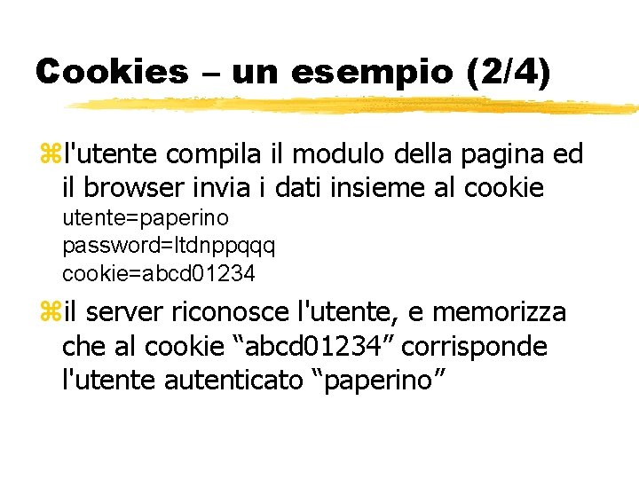 Cookies – un esempio (2/4) l'utente compila il modulo della pagina ed il browser