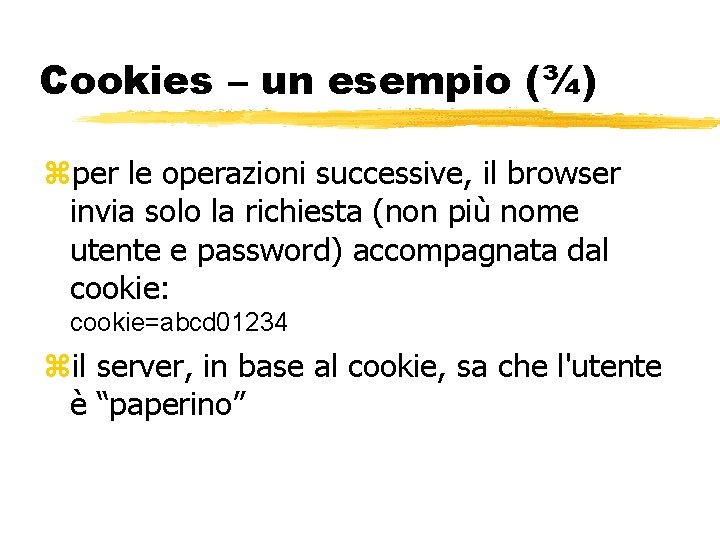 Cookies – un esempio (¾) per le operazioni successive, il browser invia solo la