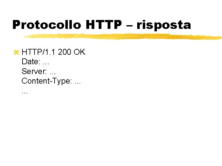 Protocollo HTTP – risposta HTTP/1. 1 200 OK Date: . . . Server: .