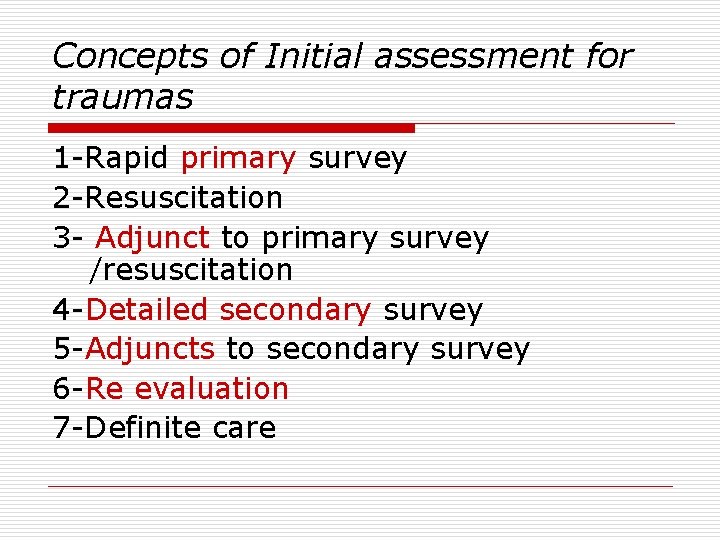 Concepts of Initial assessment for traumas 1 -Rapid primary survey 2 -Resuscitation 3 -