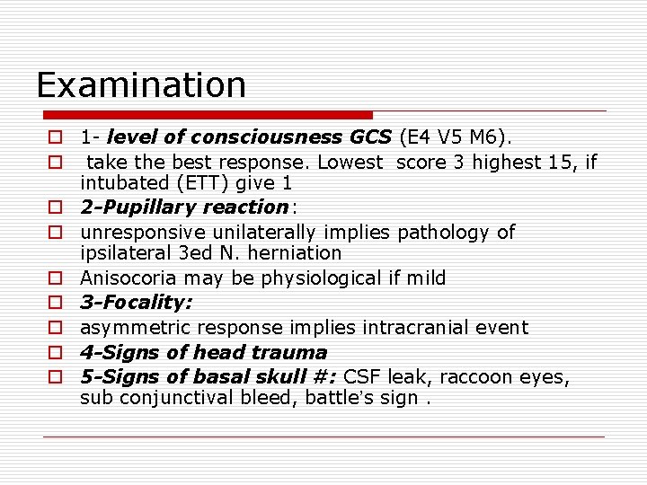 Examination o 1 - level of consciousness GCS (E 4 V 5 M 6).