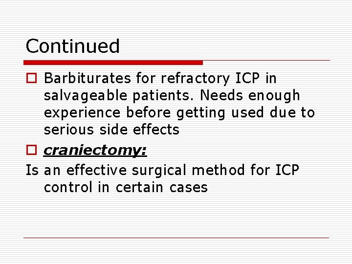 Continued o Barbiturates for refractory ICP in salvageable patients. Needs enough experience before getting