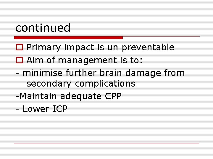 continued o Primary impact is un preventable o Aim of management is to: -