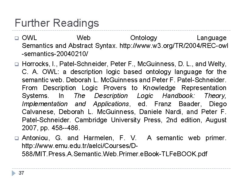 Further Readings q OWL Web Ontology Language Semantics and Abstract Syntax. http: //www. w