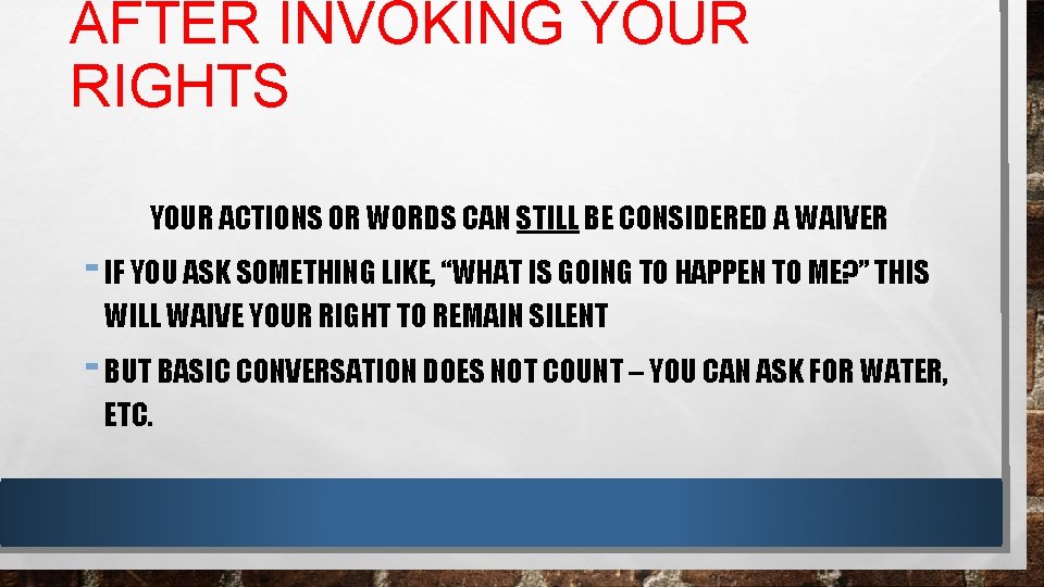 AFTER INVOKING YOUR RIGHTS YOUR ACTIONS OR WORDS CAN STILL BE CONSIDERED A WAIVER