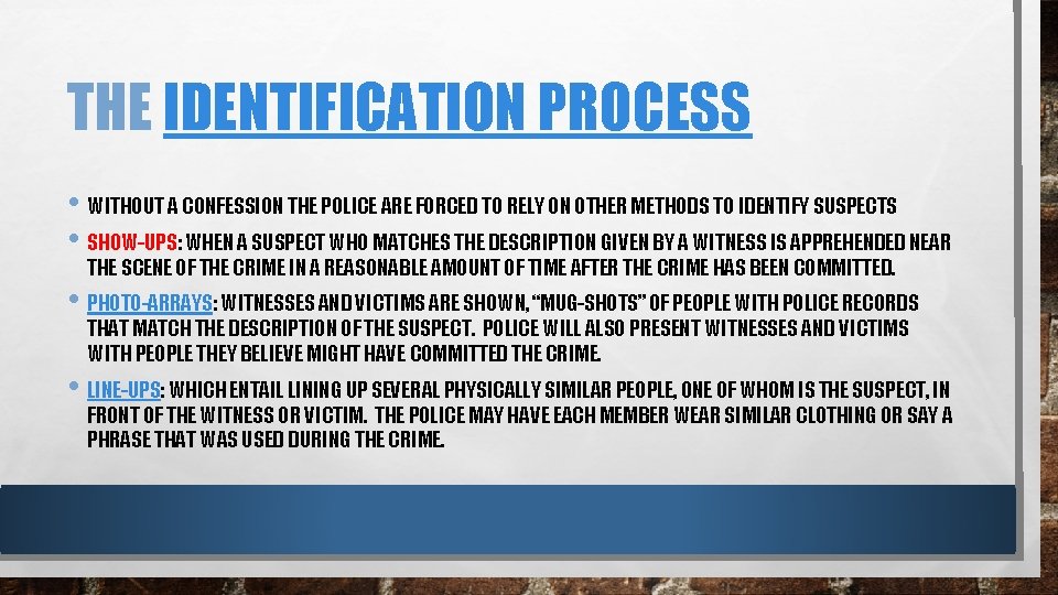 THE IDENTIFICATION PROCESS • WITHOUT A CONFESSION THE POLICE ARE FORCED TO RELY ON