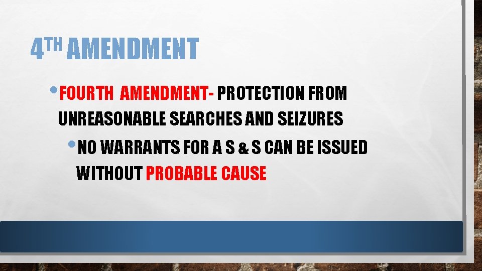 TH 4 AMENDMENT • FOURTH AMENDMENT- PROTECTION FROM UNREASONABLE SEARCHES AND SEIZURES • NO