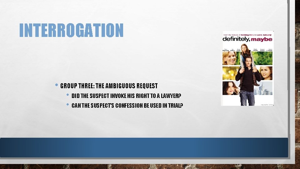 INTERROGATION • GROUP THREE: THE AMBIGUOUS REQUEST • DID THE SUSPECT INVOKE HIS RIGHT