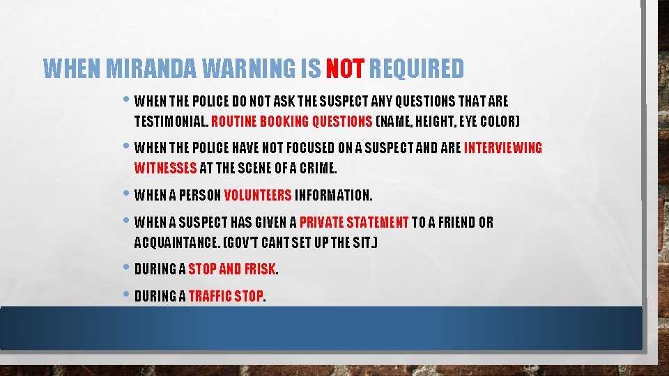 WHEN MIRANDA WARNING IS NOT REQUIRED • WHEN THE POLICE DO NOT ASK THE