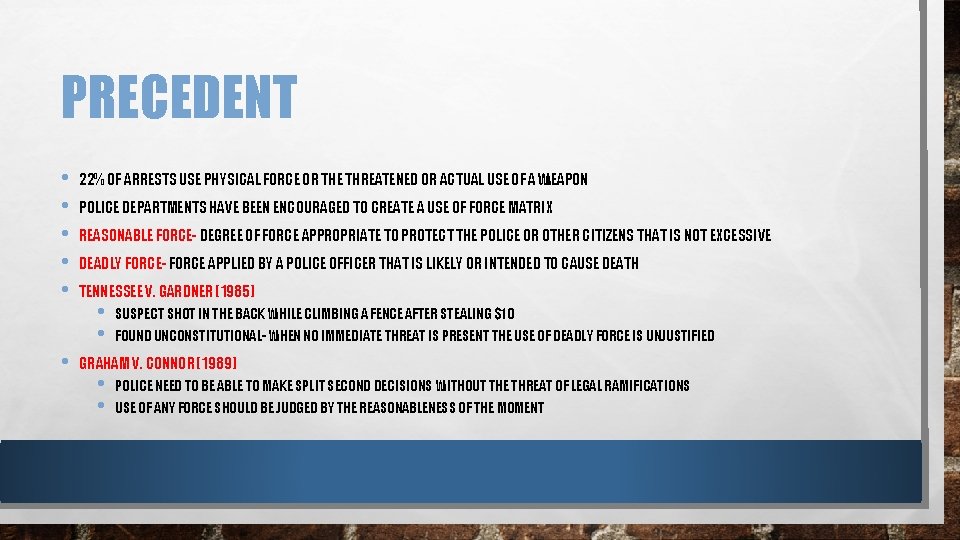PRECEDENT • • • 22% OF ARRESTS USE PHYSICAL FORCE OR THE THREATENED OR
