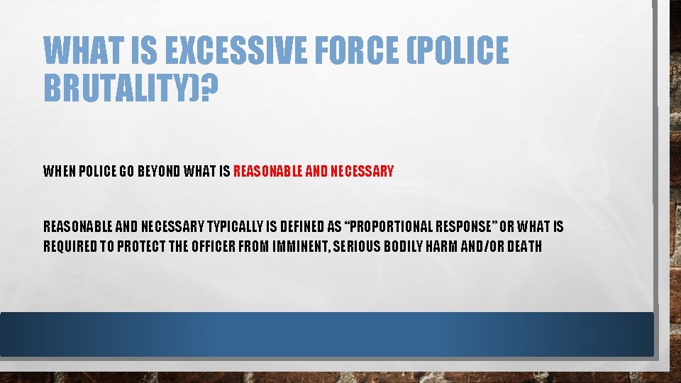WHAT IS EXCESSIVE FORCE (POLICE BRUTALITY)? WHEN POLICE GO BEYOND WHAT IS REASONABLE AND
