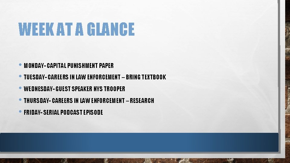 WEEK AT A GLANCE • MONDAY- CAPITAL PUNISHMENT PAPER • TUESDAY- CAREERS IN LAW