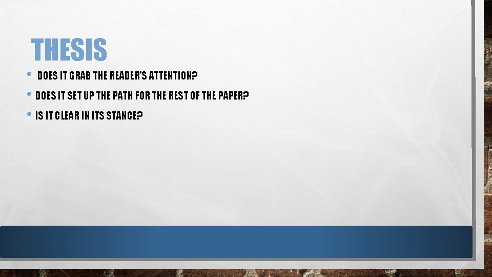 THESIS • DOES IT GRAB THE READER’S ATTENTION? • DOES IT SET UP THE