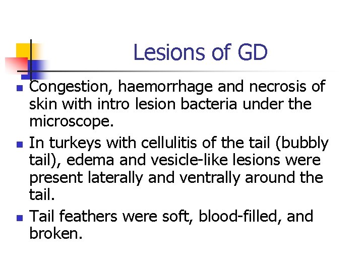 Lesions of GD n n n Congestion, haemorrhage and necrosis of skin with intro