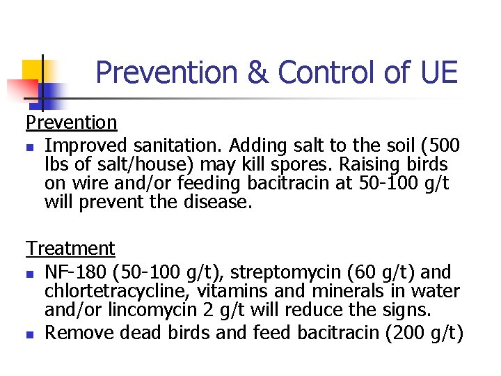 Prevention & Control of UE Prevention n Improved sanitation. Adding salt to the soil