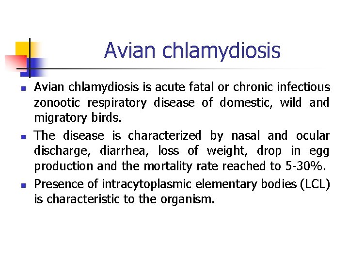 Avian chlamydiosis n n n Avian chlamydiosis is acute fatal or chronic infectious zonootic