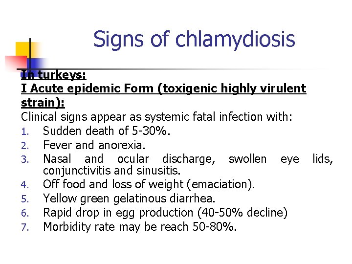 Signs of chlamydiosis In turkeys: I Acute epidemic Form (toxigenic highly virulent strain): Clinical