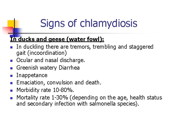 Signs of chlamydiosis In ducks and geese (water fowl): n In duckling there are