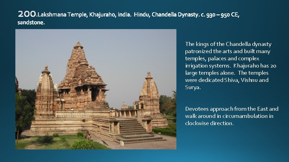 The kings of the Chandella dynasty patronized the arts and built many temples, palaces