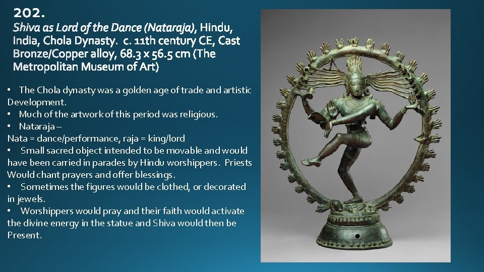  • The Chola dynasty was a golden age of trade and artistic Development.